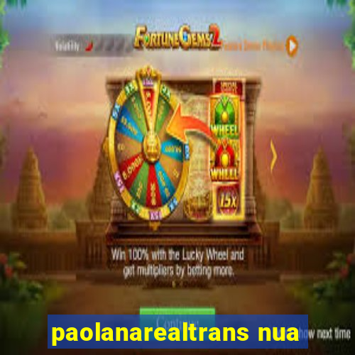 paolanarealtrans nua